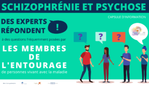 Schizophrénie et psychose : des experts répondent | Membres de l’entourage